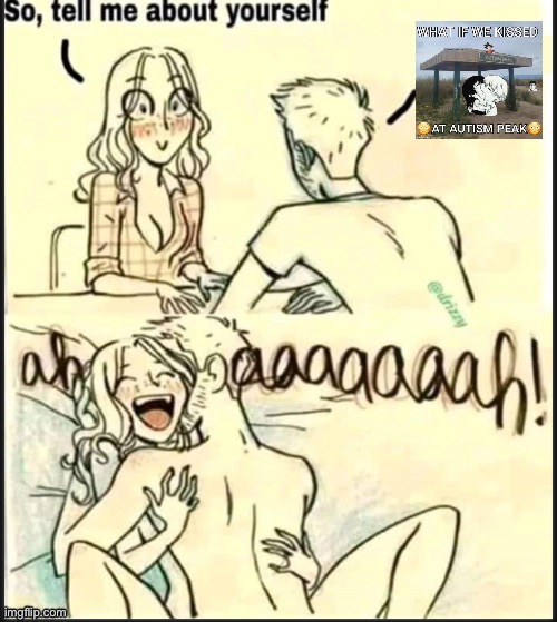 Autism peak | image tagged in memes,shitpost,eita bixo sexo,stolen memes | made w/ Imgflip meme maker