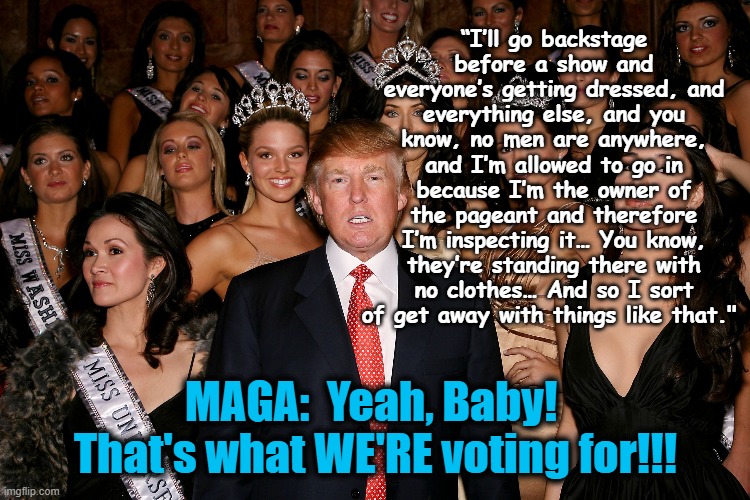 “I’ll go backstage before a show and everyone’s getting dressed, and everything else, and you know, no men are anywhere, and I’m allowed to  | made w/ Imgflip meme maker