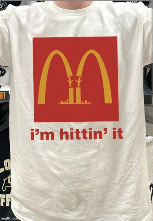 My Child Sent Me This, I Immediately Thought of All of You. | image tagged in 9/11,mcdonalds | made w/ Imgflip meme maker