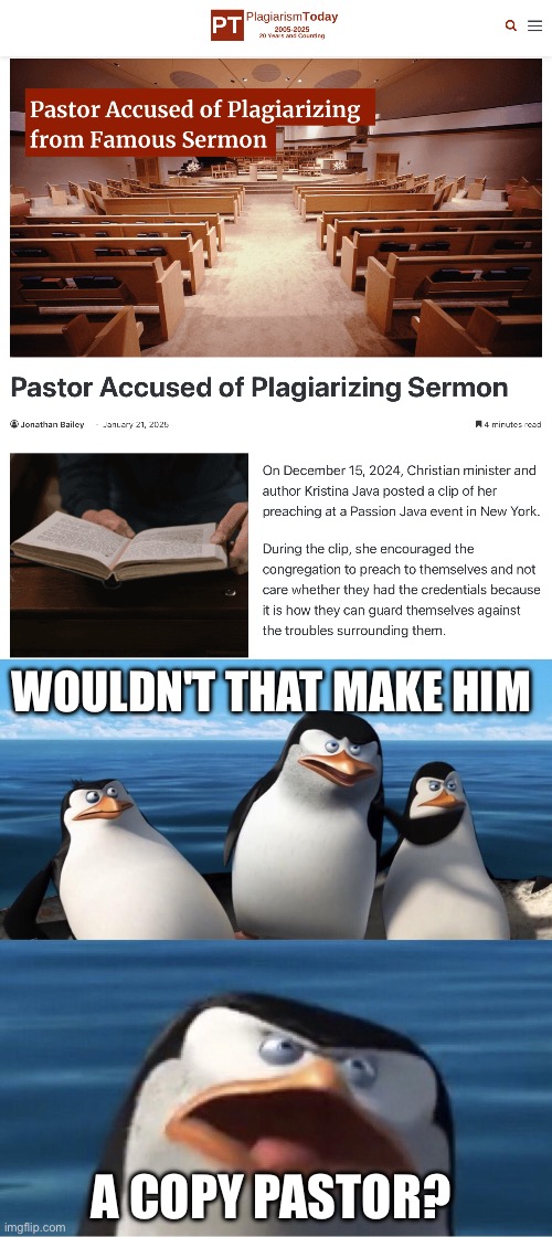 Copy Pasta | WOULDN'T THAT MAKE HIM; A COPY PASTOR? | image tagged in wouldn't that make you,hey can i copy your homework,copy,paste,plagiarism,church | made w/ Imgflip meme maker
