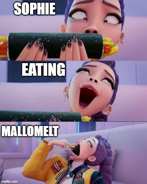 Rumi devour | SOPHIE; EATING; MALLOMELT | image tagged in rumi devour | made w/ Imgflip meme maker