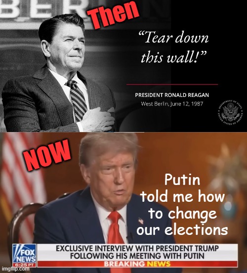 Russia to run American elections? | Then; NOW; Putin told me how to change our elections | image tagged in russia,trump,election,cheating | made w/ Imgflip meme maker