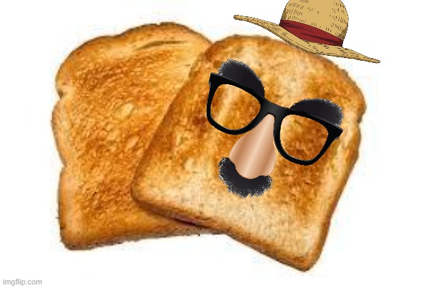 Toast | image tagged in toast | made w/ Imgflip meme maker