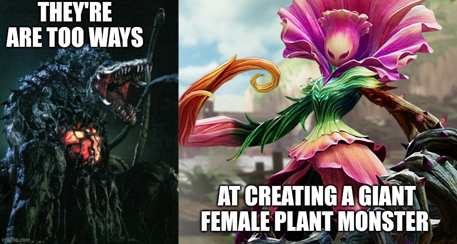 Yup | THEY'RE ARE TOO WAYS; AT CREATING A GIANT FEMALE PLANT MONSTER | image tagged in kaiju,godzilla | made w/ Imgflip meme maker