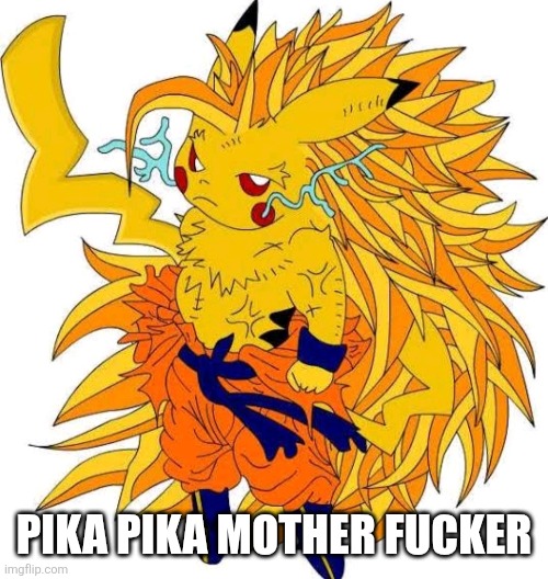 PIKA PIKA MOTHER FUCKER | made w/ Imgflip meme maker