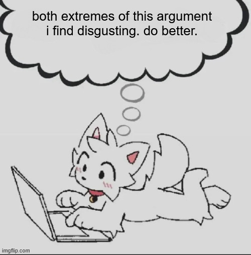 learn the most basic of internet safety/skepticism while i'm gone | both extremes of this argument i find disgusting. do better. | image tagged in huh guh hwuh | made w/ Imgflip meme maker