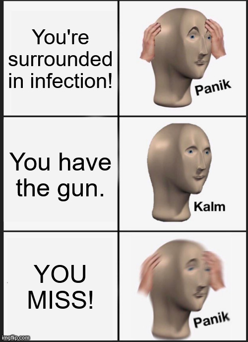 Piggy Infection be like: | You're surrounded in infection! You have the gun. YOU MISS! | image tagged in memes,panik kalm panik,roblox meme,roblox piggy | made w/ Imgflip meme maker