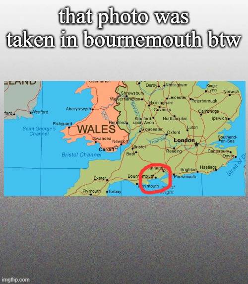 … | that photo was taken in bournemouth btw | made w/ Imgflip meme maker