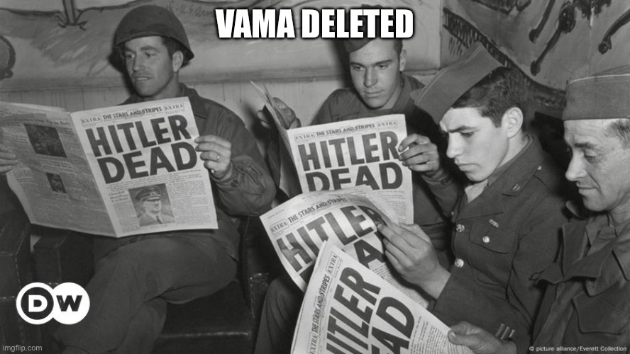 finally | VAMA DELETED | image tagged in hitler dead | made w/ Imgflip meme maker