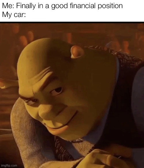 My car be like | image tagged in car,funny,memes | made w/ Imgflip meme maker