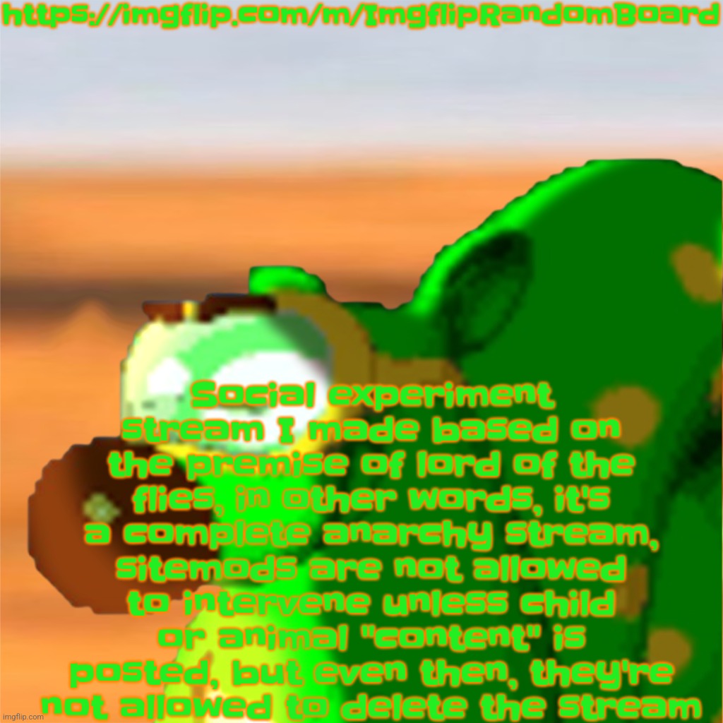 Seriously though, sitemods are mostly not allowed to intervene. This is a test to see how strong people's moral compasses are. | https://imgflip.com/m/ImgflipRandomBoard; Social experiment stream I made based on the premise of lord of the flies, in other words, it's a complete anarchy stream, sitemods are not allowed to intervene unless child or animal "content" is posted, but even then, they're not allowed to delete the stream | image tagged in mill accepting his fate | made w/ Imgflip meme maker