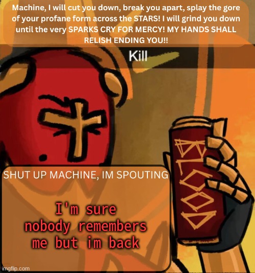 im back (not like anyone cares tho :P) | I'm sure nobody remembers me but im back | image tagged in gabriel announcement | made w/ Imgflip meme maker