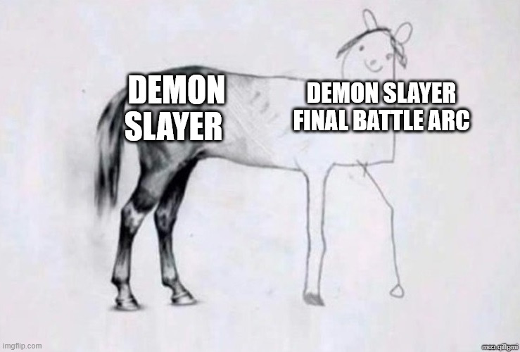 Horse Drawing | DEMON SLAYER; DEMON SLAYER FINAL BATTLE ARC | image tagged in horse drawing,memes,anime meme,demon slayer | made w/ Imgflip meme maker