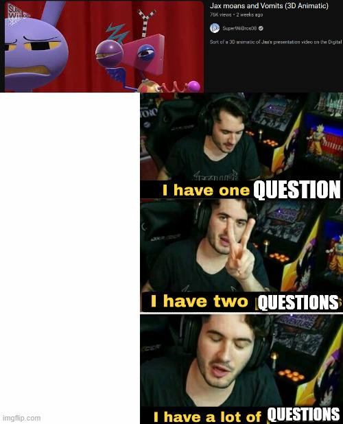 i have a number of questions | QUESTION; QUESTIONS; QUESTIONS | made w/ Imgflip meme maker