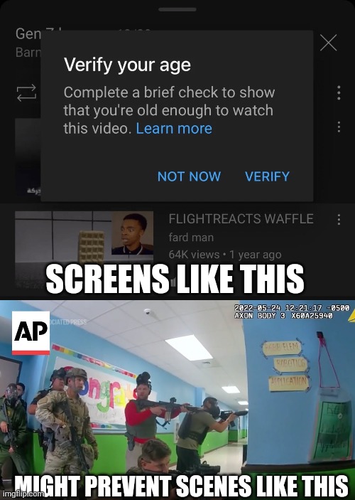 YouTube Age Verification Might Save Lives | SCREENS LIKE THIS; MIGHT PREVENT SCENES LIKE THIS | image tagged in youtube,age verification,ai,violence,school shooting,murder | made w/ Imgflip meme maker