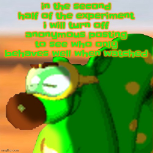 Mill accepting his fate | in the second half of the experiment i will turn off anonymous posting to see who only behaves well when watched | image tagged in mill accepting his fate | made w/ Imgflip meme maker