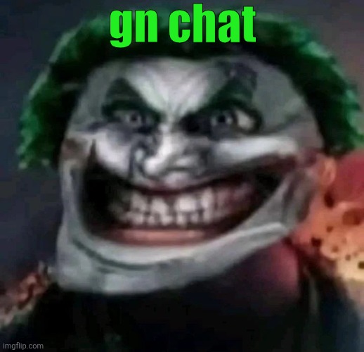 trollkler | gn chat | image tagged in trollkler | made w/ Imgflip meme maker