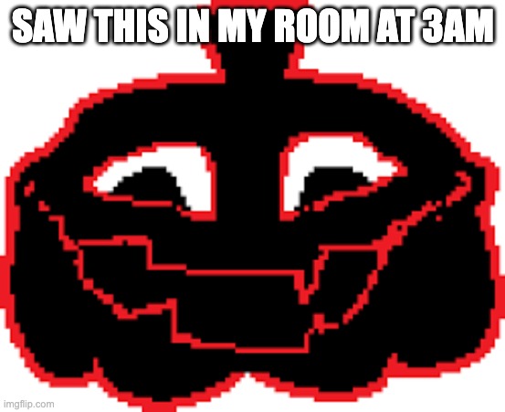 VoxlReal | SAW THIS IN MY ROOM AT 3AM | image tagged in voxlreal | made w/ Imgflip meme maker