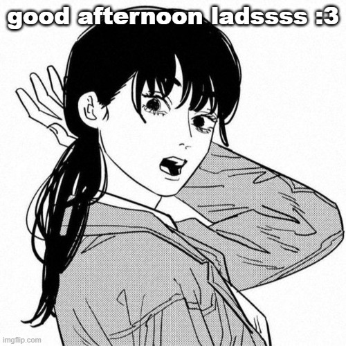 whaddup lads :3 | good afternoon ladssss :3 | image tagged in asa mitaka | made w/ Imgflip meme maker