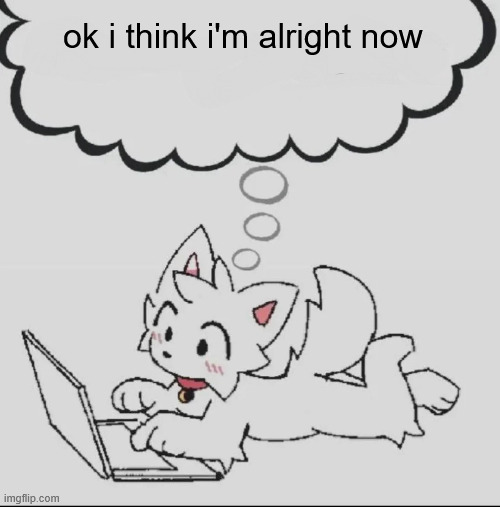 sorry | ok i think i'm alright now | image tagged in huh guh hwuh | made w/ Imgflip meme maker