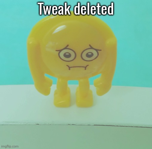 ok | Tweak deleted | image tagged in sad | made w/ Imgflip meme maker