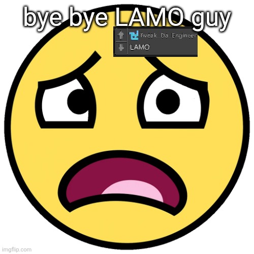 what the fuck (slightly improved | bye bye LAMO guy | image tagged in what the fuck slightly improved | made w/ Imgflip meme maker