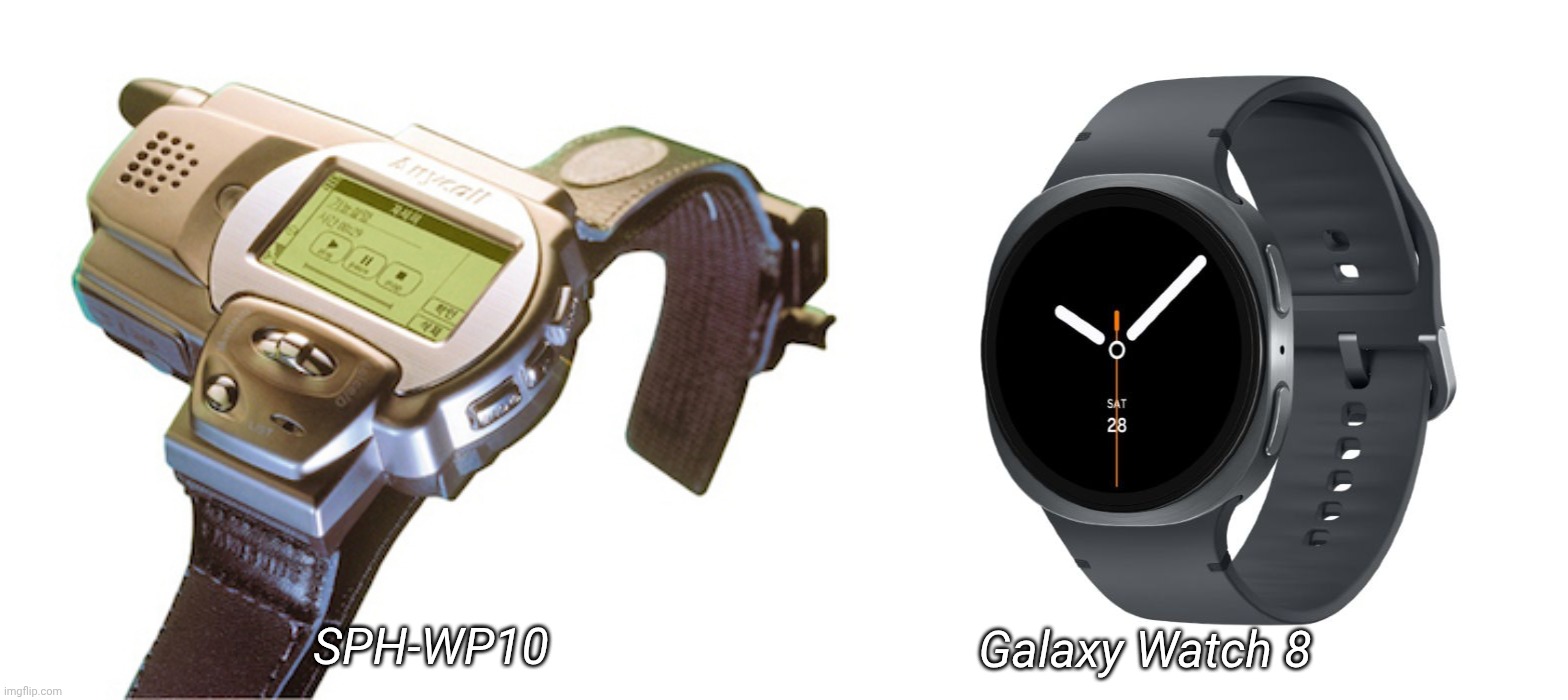How Old Is Samsung SPH-WP10? And New Galaxy Watch 8 | SPH-WP10; Galaxy Watch 8 | image tagged in samsung sph-wp10,samsung galaxy watch 8 | made w/ Imgflip meme maker