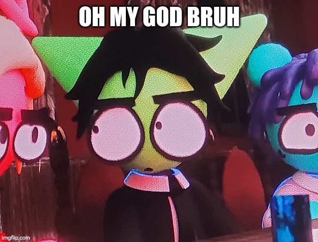 judgemental ass stare | OH MY GOD BRUH | image tagged in judgemental ass stare | made w/ Imgflip meme maker