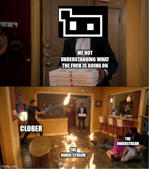 Community Fire Pizza Meme | ME NOT UNDERSTANDING WHAT THE FUCK IS GOING ON CLOBER THE UNDER STREAM THE UNDERSTREAM | image tagged in community fire pizza meme | made w/ Imgflip meme maker