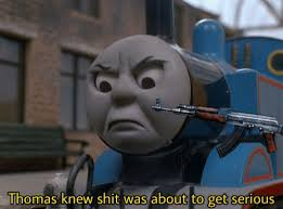 High Quality Thomas knew shit was about to get serious Blank Meme Template