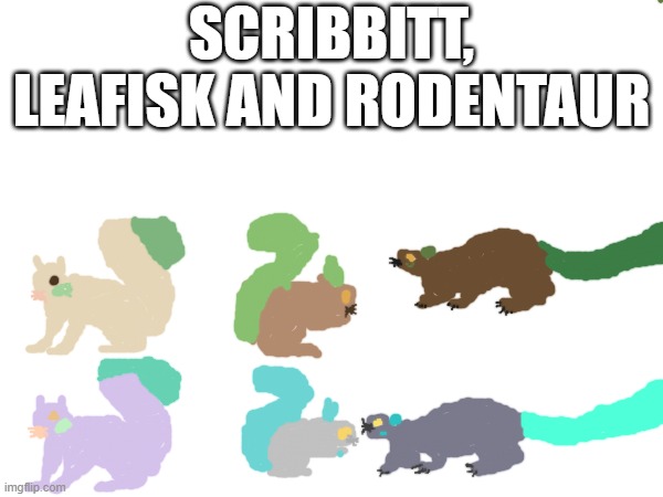 new fakemons | SCRIBBITT, LEAFISK AND RODENTAUR | image tagged in pokemon,fakemon,fakemons | made w/ Imgflip meme maker