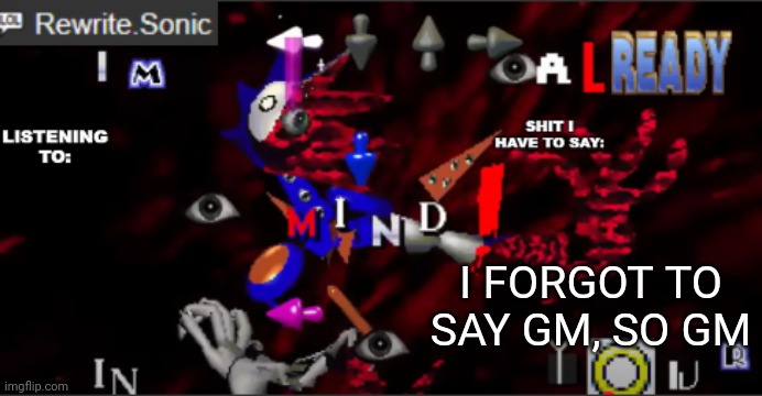 rewrite kyokai annoucement temp | I FORGOT TO SAY GM, SO GM | image tagged in rewrite kyokai annoucement temp | made w/ Imgflip meme maker