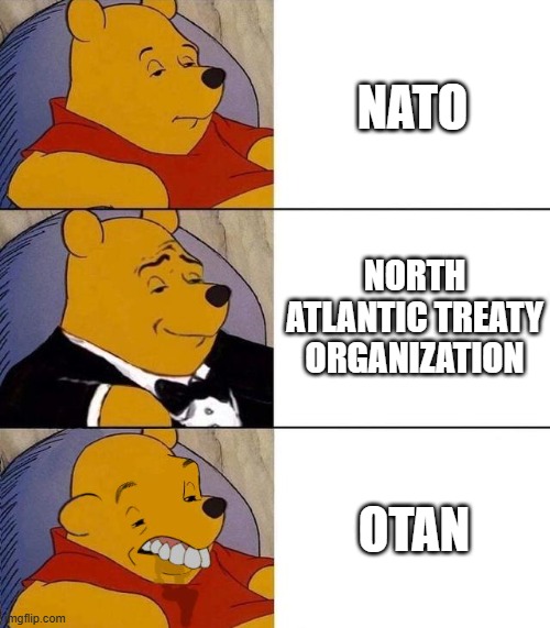 Best,Better, Blurst | NATO; NORTH ATLANTIC TREATY ORGANIZATION; OTAN | image tagged in best better blurst,memes,funny,nato,geography | made w/ Imgflip meme maker