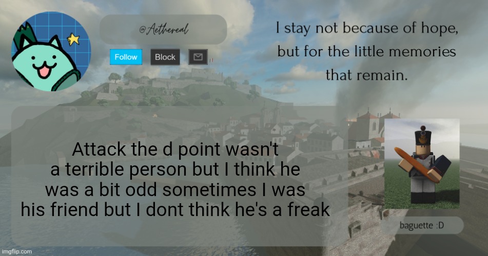 hey. | Attack the d point wasn't a terrible person but I think he was a bit odd sometimes I was his friend but I dont think he's a freak | image tagged in hello | made w/ Imgflip meme maker