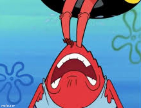 Mr. Krabs UHH | image tagged in mr krabs uhh | made w/ Imgflip meme maker