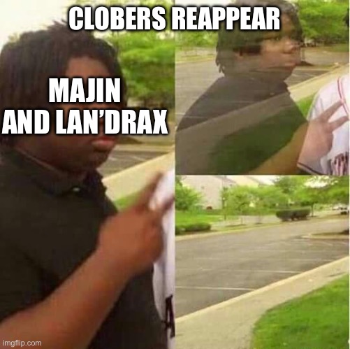 disappearing  | CLOBERS REAPPEAR; MAJIN AND LAN’DRAX | image tagged in disappearing,ocs,clober le topic | made w/ Imgflip meme maker