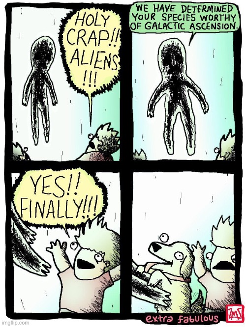 Extra Fabulous | image tagged in comics,extra fabulous,alien encounter,dog,ascension | made w/ Imgflip meme maker