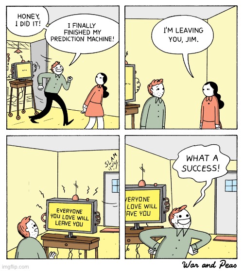 War and Peas | image tagged in comics,inventor,prediction machine,shes leaving you,war and peas | made w/ Imgflip meme maker