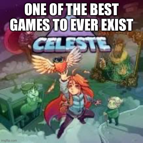 ONE OF THE BEST GAMES TO EVER EXIST | made w/ Imgflip meme maker