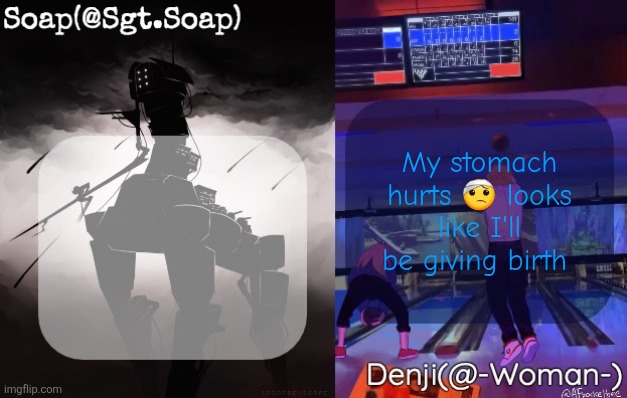 Soap and Denji shared temp | My stomach hurts 🤕 looks like I'll be giving birth | image tagged in soap and denji shared temp | made w/ Imgflip meme maker