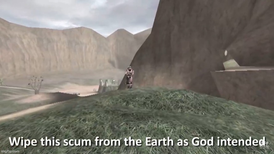 I am talking about memeus | image tagged in wipe this scum from the earth as god intended | made w/ Imgflip meme maker