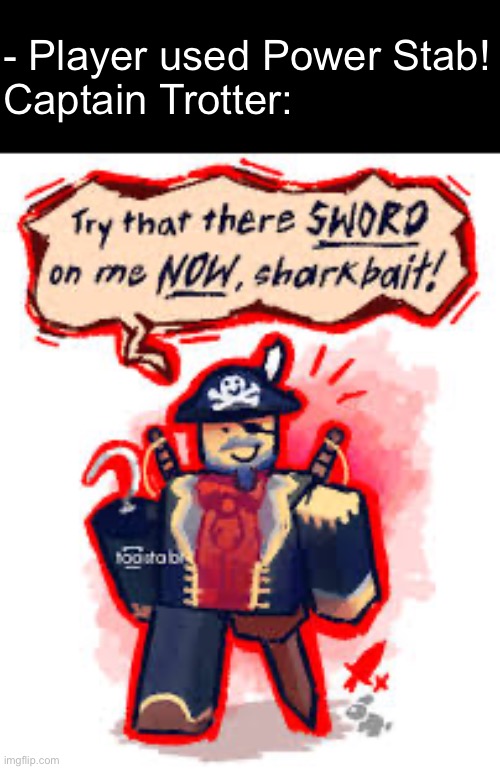 Art not mine | - Player used Power Stab!
Captain Trotter: | made w/ Imgflip meme maker