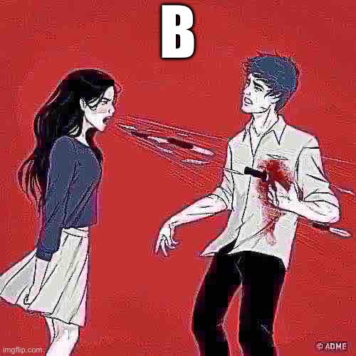 Woman Shouting Knives | B | image tagged in woman shouting knives | made w/ Imgflip meme maker
