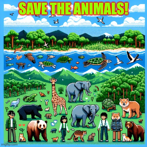 Save the animals | SAVE THE ANIMALS! | image tagged in save the animals | made w/ Imgflip meme maker