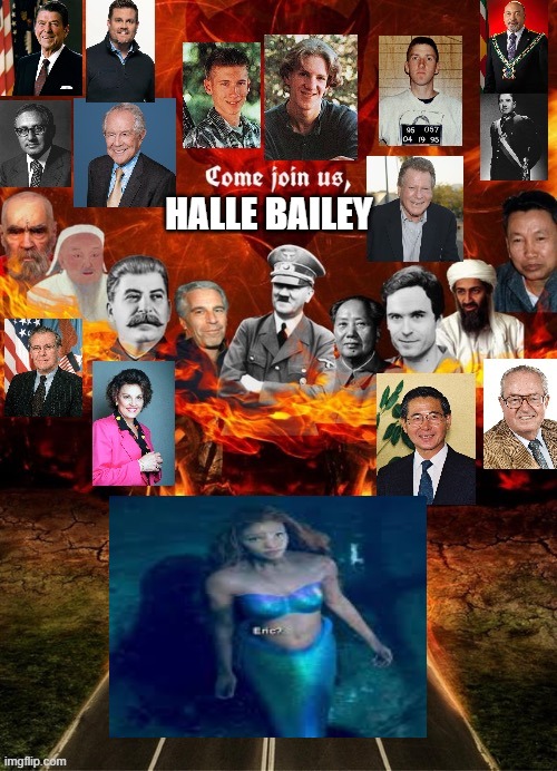 come join in hell halle bailey | HALLE BAILEY | image tagged in come join us in hell version 2,halle bailey,the little mermaid,woke disney,movies,well deserved | made w/ Imgflip meme maker