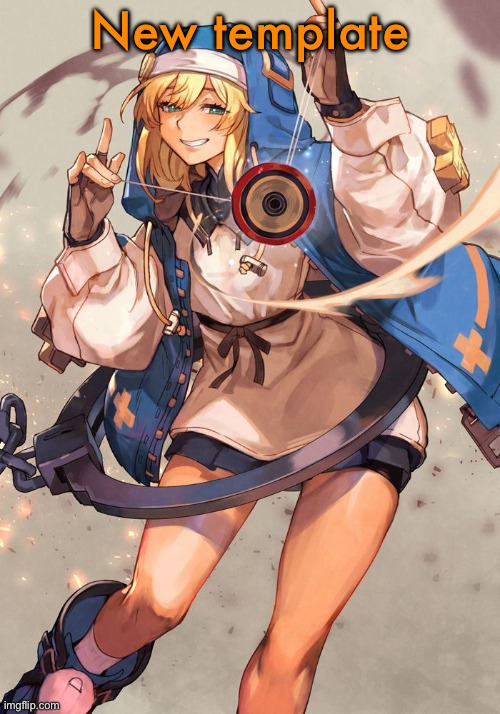 Bridget guilty gear | New template | image tagged in bridget guilty gear | made w/ Imgflip meme maker