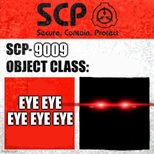 red eye funk | 9009; EYE EYE EYE EYE EYE | image tagged in scp label template keter | made w/ Imgflip meme maker