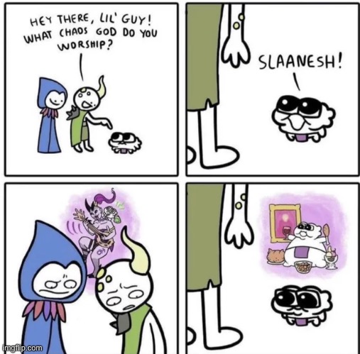 His expression makes me so sad, So i make Y’all miserable to make myself happy agaon | image tagged in memes,shitpost,slaanesh,chubby,heresy is stored in the balls,warhammer40k | made w/ Imgflip meme maker