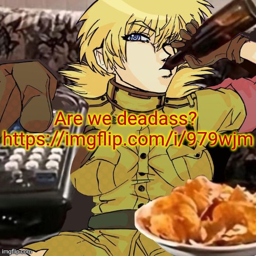 Millie's Seras Victoria Hellsing Ultimate Announcement template | Are we deadass? 

https://imgflip.com/i/979wjm | image tagged in millie's seras victoria hellsing ultimate announcement template | made w/ Imgflip meme maker