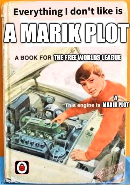 A Marik Plot | A MARIK PLOT; THE FREE WORLDS LEAGUE; A MARIK PLOT | made w/ Imgflip meme maker